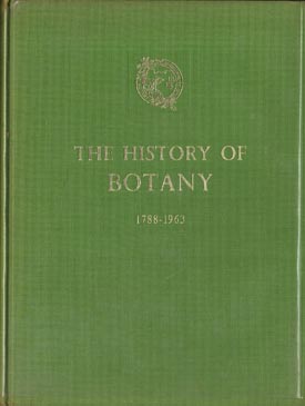 Imagen del vendedor de The History of Botany 1788-1963. a la venta por Berkelouw Rare Books