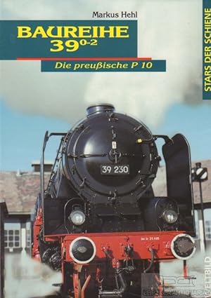 Bild des Verkäufers für Baureihe 39 0-2 Die preußische P 10 zum Verkauf von Leipziger Antiquariat