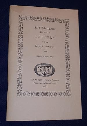 Image du vendeur pour Bath-Intrigues: In Four Letters to a Friend in London (1725) mis en vente par Pensees Bookshop