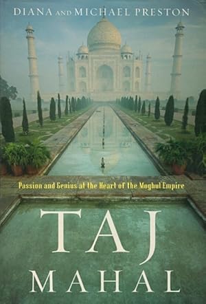 Taj Mahal: Passion and Genius at the Heart of the Moghul Empire