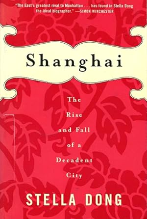 Shanghai: The Rise and Fall of a Decadent City, 1842-1949