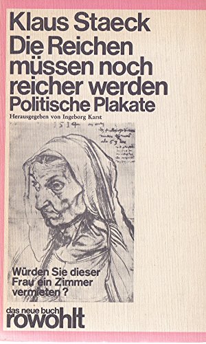 Die Reichen müssen noch reicher werden. Politische Plakate. Herausgegeben von Ingeborg Karst; mit...