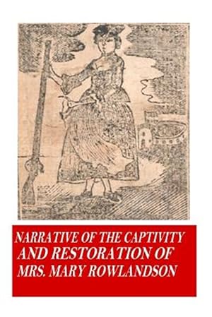 Imagen del vendedor de Narrative of the Captivity and Restoration of Mrs. Mary Rowlandson a la venta por GreatBookPrices