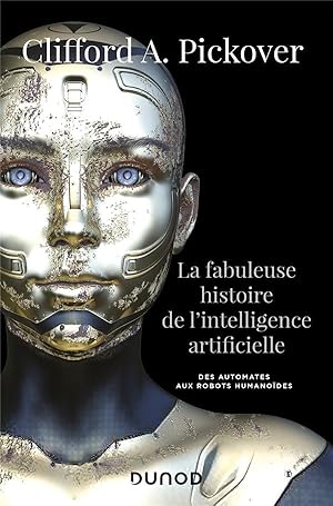 la fabuleuse histoire de l'intelligence artificielle ; des automates aux robots humanoïdes