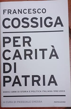 Imagen del vendedor de Per carita di patria : dodici anni di storia e politica italiana, 1992-2003 a la venta por librisaggi