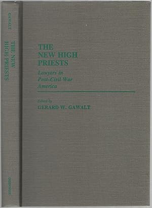 Bild des Verkufers fr The New High Priests: Lawyers in Post Civil War America zum Verkauf von Between the Covers-Rare Books, Inc. ABAA