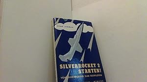 Seller image for Silverrocket 2 starten! Vom Buschflieger zum Testpiloten. for sale by Antiquariat Uwe Berg