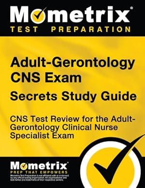 Imagen del vendedor de Adult-gerontology Cns Exam Secrets : Cns Test Review for the Adult-gerontology Clinical Nurse Specialist Exam a la venta por GreatBookPrices