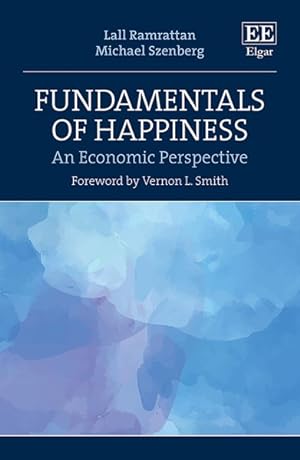 Seller image for Fundamentals of Happiness : An Economic Perspective for sale by GreatBookPrices