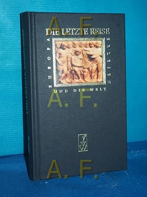 Image du vendeur pour Die letzte Reise hrsg. von Helmuth A. Niederle / Europa erlesen mis en vente par Antiquarische Fundgrube e.U.