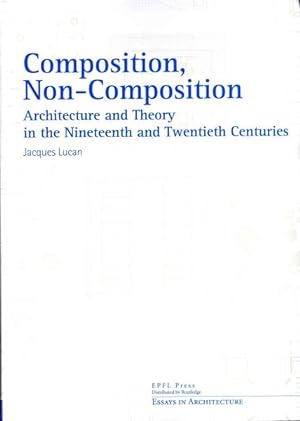 Immagine del venditore per Composition, Non-Composition : Architecture and Theory in the Nineteenth and Twentieth Centuries venduto da GreatBookPrices