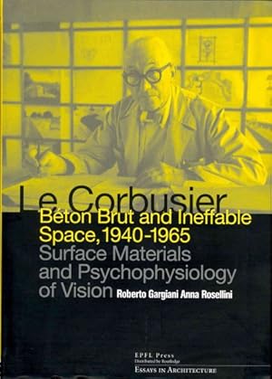 Immagine del venditore per Le Corbusier : Beton Brut and Ineffable Space, 1940-1965: Surface Materials and Psychophysiology of Vision venduto da GreatBookPricesUK