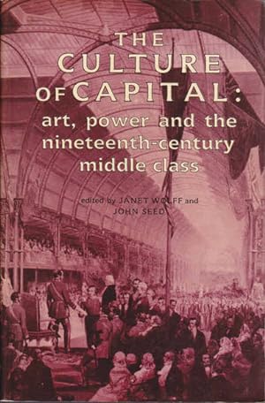 Image du vendeur pour The Culture of Capital: Art, Power and the Nineteenth-Century Middle Class mis en vente par Goulds Book Arcade, Sydney