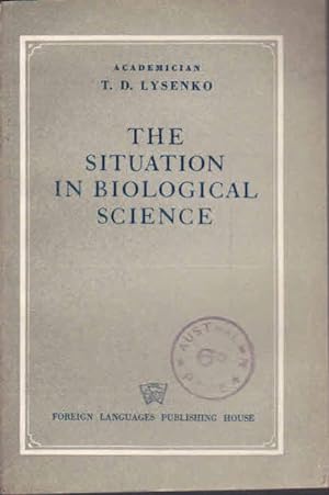 The Situation in Biological Science: Proceedings of the Lenin Academy of Agricultural Sciences of...