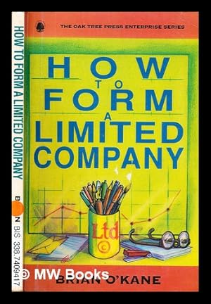 Seller image for How to form a limited company : complete with copy forms, example memorandum and articles of association, example registers, agenda for first meeting of directors - everything you need! for sale by MW Books Ltd.