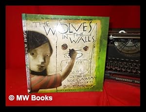 Seller image for The wolves in the walls / written by Neil Gaiman ; illustrated by Dave McKean for sale by MW Books Ltd.