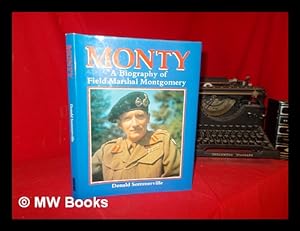 Imagen del vendedor de Monty : a biography of Field Marshal Montgomery a la venta por MW Books Ltd.
