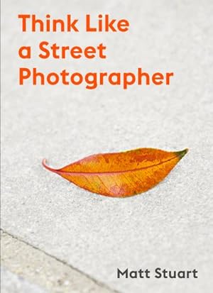 Bild des Verkufers fr Think Like a Street Photographer zum Verkauf von AHA-BUCH GmbH