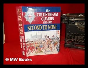 Imagen del vendedor de Second to none : the Coldstream Guards, 1650-2000 / edited by Julian Paget a la venta por MW Books Ltd.