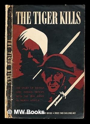 Seller image for The tiger kills : the story of the Indian divisions in the North African campaign / with a foreword by General Sir Claude Auchinleck for sale by MW Books Ltd.