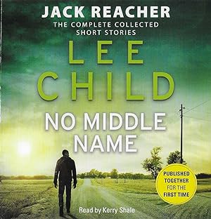 No Middle Name: The Complete Collected Jack Reacher Short Stories