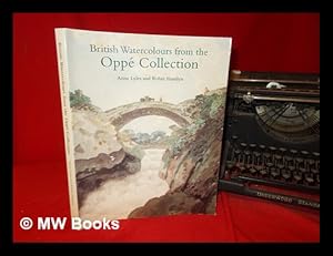 Seller image for British watercolours from the Oppe collection : with a selection of drawings and oil sketches : [exhibition catalogue] / by A. Lyles and R. Hamlyn for sale by MW Books Ltd.