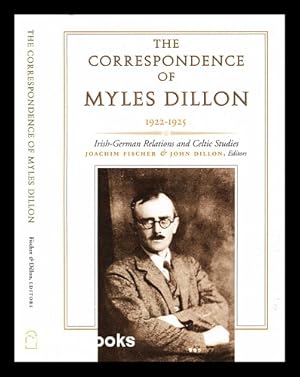 Seller image for The correspondence of Myles Dillon, 1922-1925 : Irish-German relations and Celtic studies for sale by MW Books Ltd.