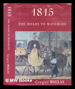 Seller image for 1815, the roads to Waterloo for sale by MW Books Ltd.