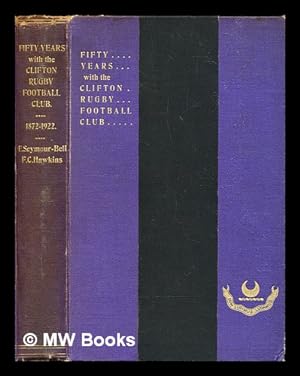 Seller image for Fifty years with the Clifton Rugby Football Club, 1872-1922, With complete lists of members for sale by MW Books Ltd.