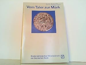 Vom Taler zur Mark - Münzen und Papiergeld aus der Sammlung des Niedersächsischen Münzkabinetts d...