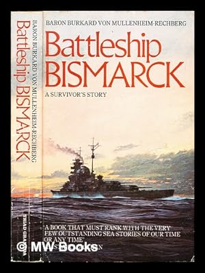 A Survivor's Story by Burkard Von Mullenheim-Rechberg Battleship Bismarck 