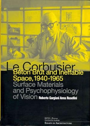Immagine del venditore per Le Corbusier : Beton Brut and Ineffable Space, 1940-1965: Surface Materials and Psychophysiology of Vision venduto da GreatBookPricesUK