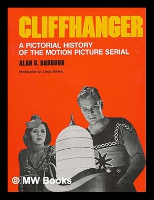 Bild des Verkufers fr Cliffhanger : a Pictorial History of the Motion Picture Serial / Alan G. Barbour ; Introduction by Linda Stirling zum Verkauf von MW Books Ltd.