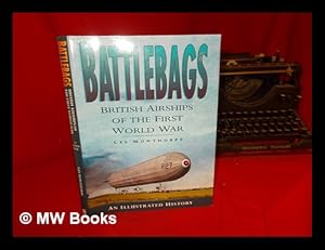 Imagen del vendedor de Battlebags : British airships of the First World War : an illustrated history a la venta por MW Books Ltd.