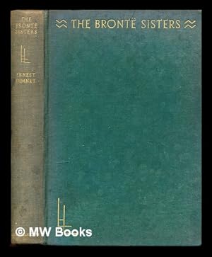 Seller image for The Bront sisters / by Ernest Dimnet ; translated from the French by Louise Morgan Sill for sale by MW Books Ltd.