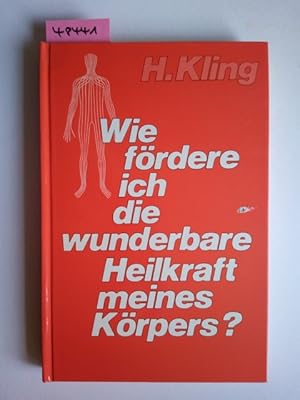 Imagen del vendedor de Wie frdere ich die wunderbare Heilkraft meines Krpers ? H. Kling a la venta por Versandantiquariat Claudia Graf