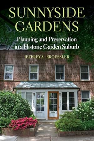 Bild des Verkufers fr Sunnyside Gardens : Planning and Preservation in a Historic Garden Suburb zum Verkauf von GreatBookPricesUK