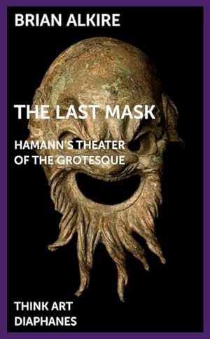 Seller image for Last Mask : Hamann's Theater of the Grotesque for sale by GreatBookPricesUK