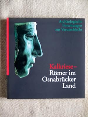 Kalkriese - Römer im Osnabrücker Land. Archäologische Forschungen zur Varusschlacht.