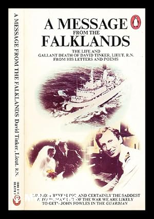 Imagen del vendedor de A message from the Falklands : the life and gallant death of David Tinker, Lieut. R.N., from his letters and poems a la venta por MW Books