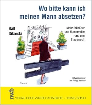 Imagen del vendedor de Wo bitte kann ich meinen Mann absetzen?: Mehr Stilblten und Humorvolles rund ums Steuerrecht. a la venta por Gerald Wollermann