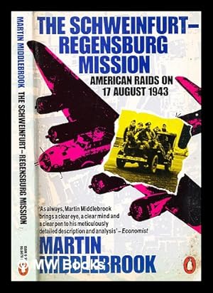 Seller image for The Schweinfurt-Regensburg mission : American raids on 17 August 1943 for sale by MW Books