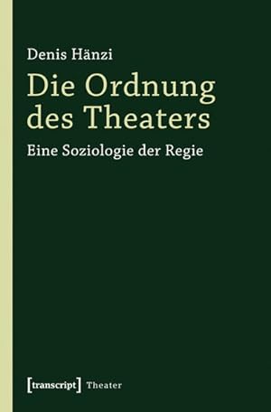 Die Ordnung des Theaters Eine Soziologie der Regie