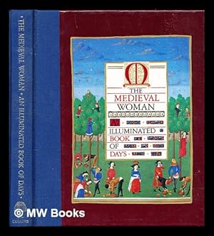 Imagen del vendedor de The medieval woman : an illuminated book of days / researched and edited by Sally Fox a la venta por MW Books