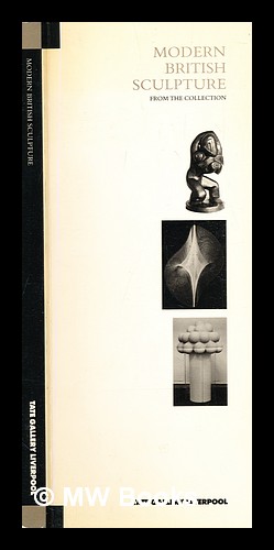 Seller image for Modern British sculpture : from the collection for sale by MW Books