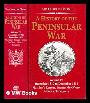 Seller image for A history of the Peninsular War : Vol. 4, December 1810 - December 1811 Massna's retreat, Fuentes de Ooro, Albuera, Tarragona for sale by MW Books