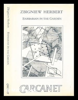 Seller image for Barbarian in the garden / Zbigniew Herbert ; translated from the Polish by Michael March & Jaros aw Anders for sale by MW Books
