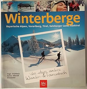 Winterberge - das etwas andere Wander- und Tourenbuch: Bayerische Alpen, Vorarlberg, Tirol, Salzb...