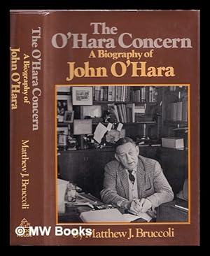 Immagine del venditore per The O'Hara Concern : a Biography of John O'Hara / by Matthew J. Bruccoli venduto da MW Books