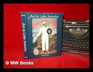 Seller image for Art in Latin America : the modern era, 1820-1980 / Dawn Ades ; with contributions by Guy Brett, Stanton Loomis Catlin and Rosemary O'Neill for sale by MW Books